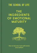 The Ingredients of Emotional Maturity: How to Become More Self-Aware and Resilient