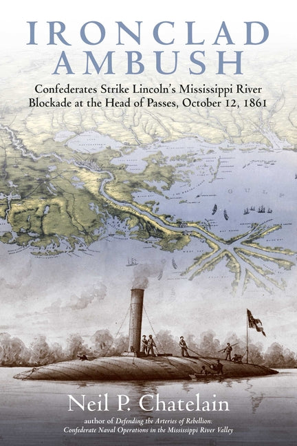 Ironclad Ambush: Confederates Strike Lincoln's Mississippi River Blockade at the Head of Passes, October 12, 1861