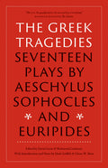The Greek Tragedies: Seventeen Plays by Aeschylus, Sophocles, and Euripides - Ingram