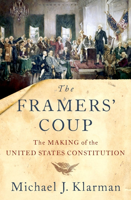 The Framers' Coup: The Making of the United States Constitution - Ingram
