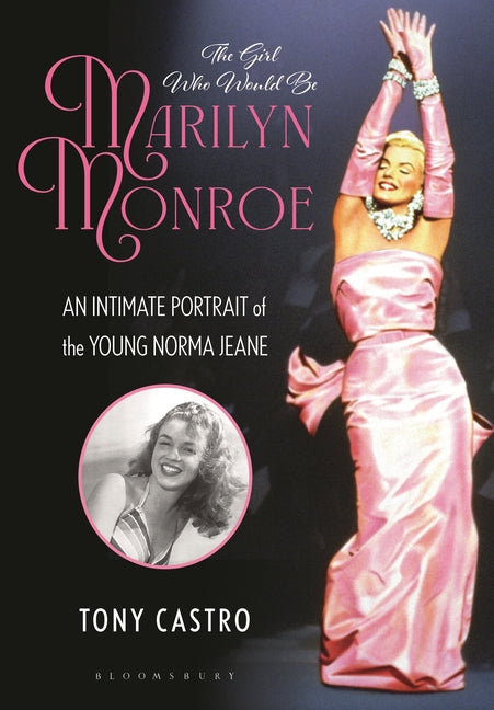 The Girl Who Would Be Marilyn Monroe: An Intimate Portrait of the Young Norma Jeane