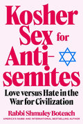 Kosher Sex for Antisemites: Love Versus Hate in the War for Civilization