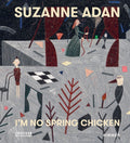 Suzanne Adan: I'm No Spring Chicken