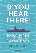 D'You Hear There!: Daily Pipes of the Royal Navy