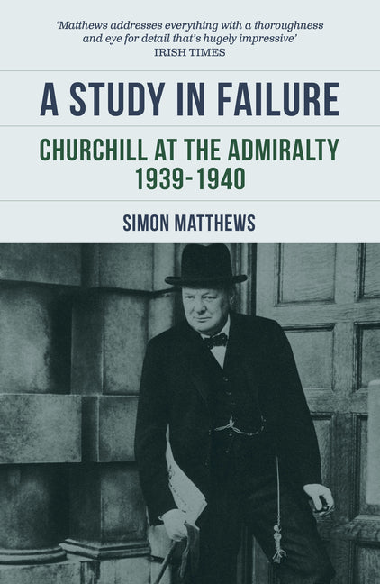 A Study in Failure: Churchill at the Admiralty, 1939-1940