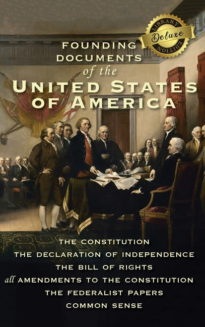 Founding Documents of the United States of America: The Constitution, the Declaration of Independence, the Bill of Rights, all Amendments to the Const - Ingram