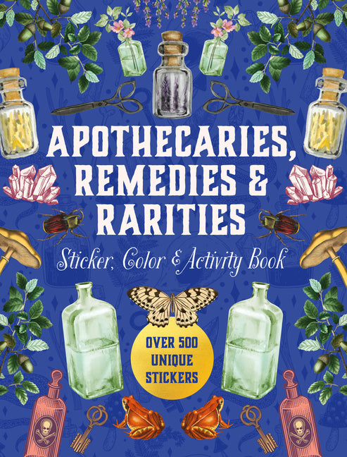 Apothecaries, Remedies & Rarities Sticker, Color & Activity Book: Over 500 Unique Stickers