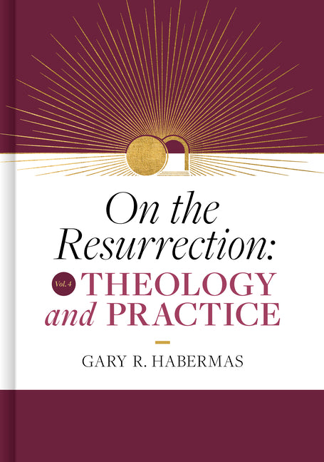 On the Resurrection, Volume 4: Theology and Practice Volume 4