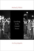 Lynching in the United States: An Encyclopedia