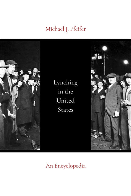 Lynching in the United States: An Encyclopedia