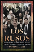 Los Rusos: The Russian Departure to Mexico and Southern California, 1900-1965