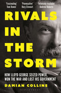 Rivals in the Storm: How Lloyd George Seized Power, Won the War and Lost His Government - Recommended by Rory Stewart on the Rest Is Politics