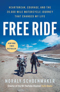 Free Ride: Heartbreak, Courage, and the 20,000-Mile Motorcycle Journey That Changed My Life - Ingram