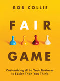 Fair Game: Customizing AI to Your Business Is Easier Than You Think