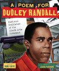 A Poem for Dudley Randall: Poet and Publisher of the Black Arts Movement (a Picture Book Biography)