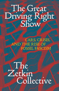 The Great Driving Right Show: Cars, Crisis, and the Rise of Fossil Fascism