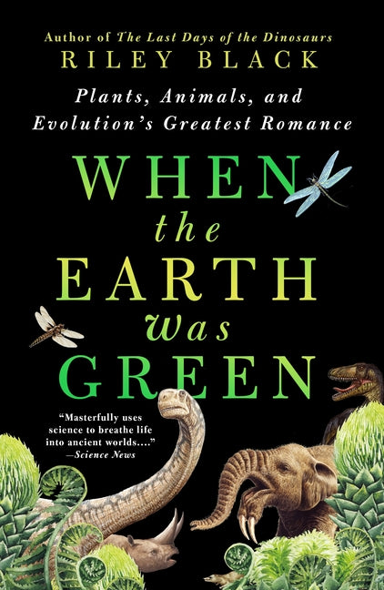 When the Earth Was Green: Plants, Animals, and Evolution's Greatest Romance - Ingram
