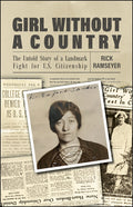 Girl Without a Country: The Untold Story of a Landmark Fight for U.S. Citizenship