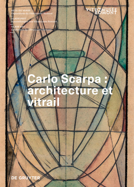 Carlo Scarpa: Architecture Et Vitrail