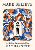 Make Believe: On Telling Stories to Children - Ingram