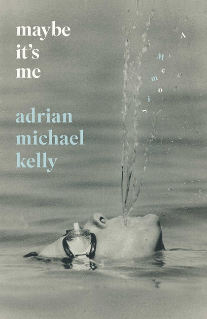Maybe It's Me: A Memoir