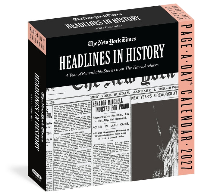 The New York Times Headlines in History Page-A-Day(r) Calendar 2027: A Year of Remarkable Stories from the Times Archives