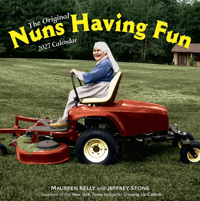 Nuns Having Fun Wall Calendar 2027: Real Nuns Having a Rollicking Good Time