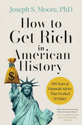 How to Get Rich in American History: 300 Years of Financial Advice That Worked (& Didn't) - Ingram