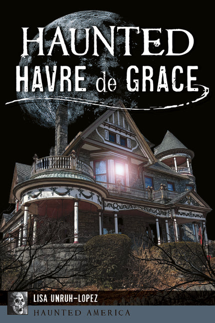 Haunted Havre de Grace