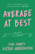 Average at Best: A Memoir from the Creator of Pub Choir(r)