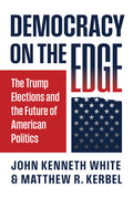 Democracy on the Edge: The Trump Elections and the Future of American Politics