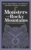 Monsters of the Rocky Mountains: Stories about Bigfoot, Lake Monsters, and Other Legendary Creatures