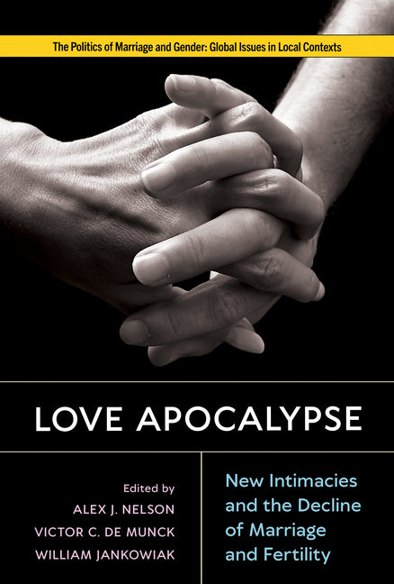 Love Apocalypse: New Intimacies and the Decline of Marriage and Fertility
