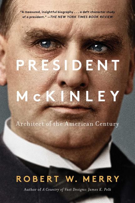 President McKinley: Architect of the American Century - Ingram