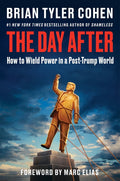 The Day After: How to Wield Power in a Post-Trump World - Ingram