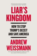 Liar's Kingdom: How to Stop Trump's Deceit and Save America - Ingram