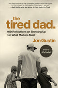 The Tired Dad.: 100 Reflections on Showing Up for What Matters Most - Ingram