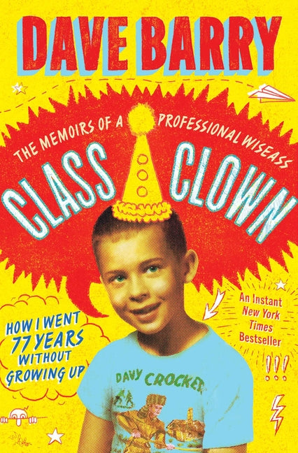 Class Clown: The Memoirs of a Professional Wiseass: How I Went 77 Years Without Growing Up - Ingram