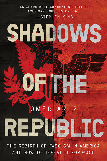 Shadows of the Republic: The Rebirth of Fascism in America and How to Defeat It for Good - Ingram