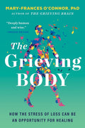 The Grieving Body: How the Stress of Loss Can Be an Opportunity for Healing
