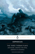 The Three Theban Plays: Antigone; Oedipus the King; Oedipus at Colonus - Ingram