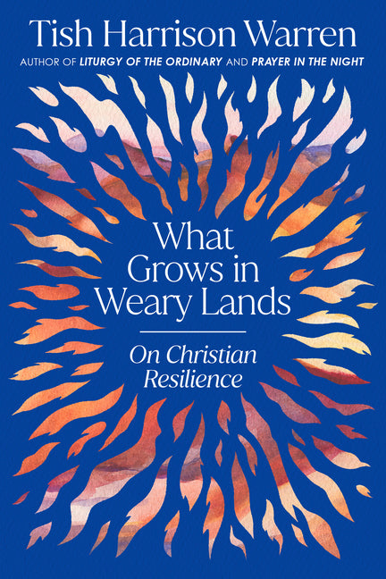 What Grows in Weary Lands: On Christian Resilience - Ingram