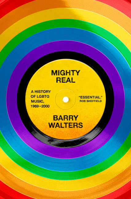Mighty Real: A History of LGBTQ Music, 1969-2000 - Ingram
