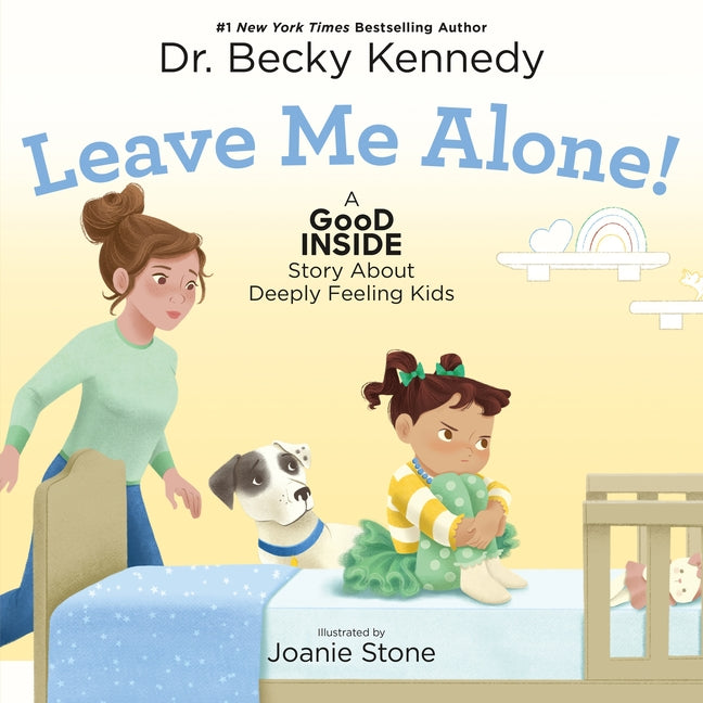 Leave Me Alone!: A Good Inside Story about Deeply Feeling Kids - Ingram
