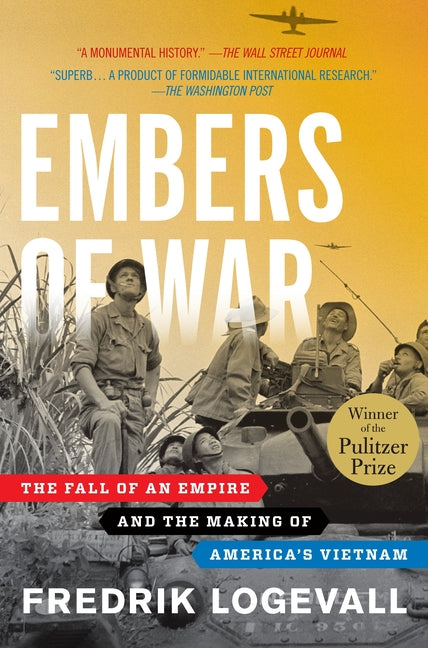 Embers of War: The Fall of an Empire and the Making of America's Vietnam - Ingram