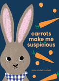 Carrots Make Me Suspicious