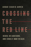 Crossing the Red Line: Biden, His Advisors, and Israel's War in Gaza