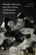 Novalis, Spinoza, and the Limits of Romantic Materialism