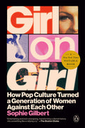 Girl on Girl: How Pop Culture Turned a Generation of Women Against Themselves - Ingram