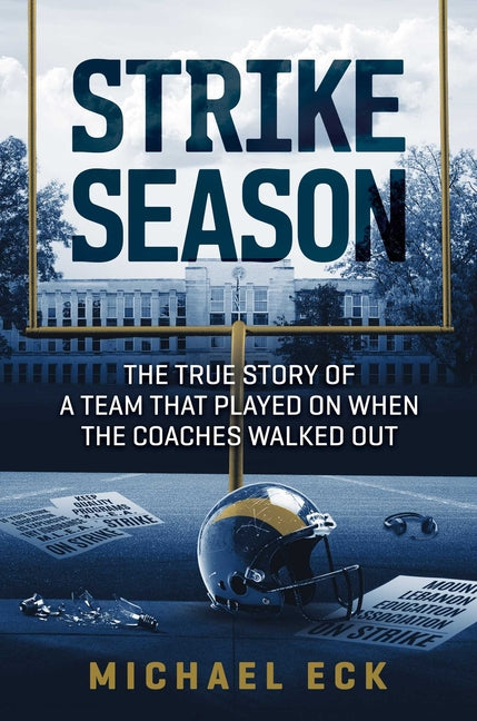 Strike Season: The True Story of a Team That Played on When the Coaches Walked Out